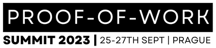 Proof of Work Summit 2023, 25th - 27th September, Prage